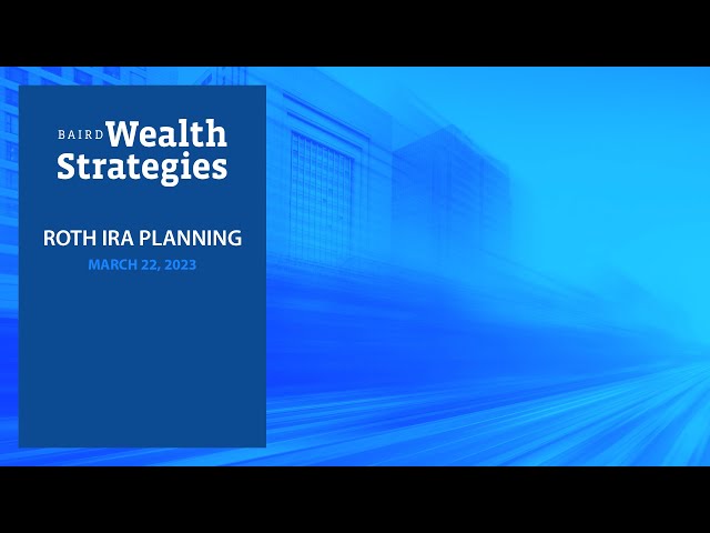 Recording Available! March Baird Wealth Strategies: Roth IRA Planning
