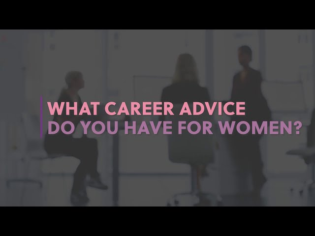 Career Advice from Women, for Women