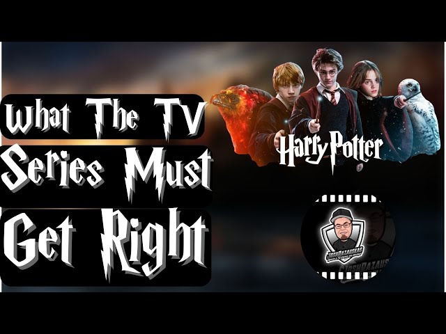 What The Harry Potter TV Series Must Get Right
