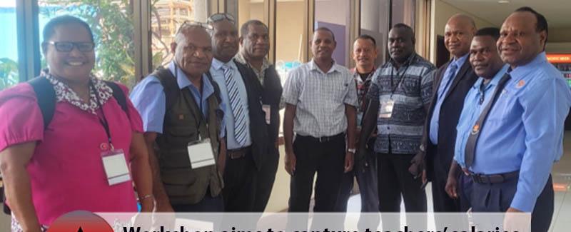 WORKSHOP COMMENCES FOR TEACHERS' PERSONAL EMOLUMENT BUDGET FRAMEWORK : PNG Haus Bung