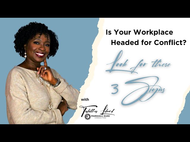 Is Your Workplace Headed for Conflict  Look for These 3 Signs