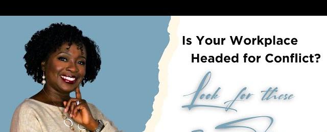 Is Your Workplace Headed for Conflict  Look for These 3 Signs