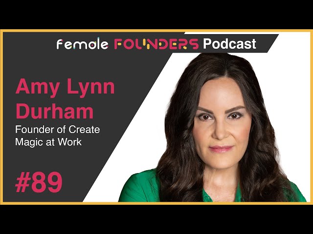 Amy Lynn Durham: Cultivating Workplace Connections | Female Founders Podcast Ep #89