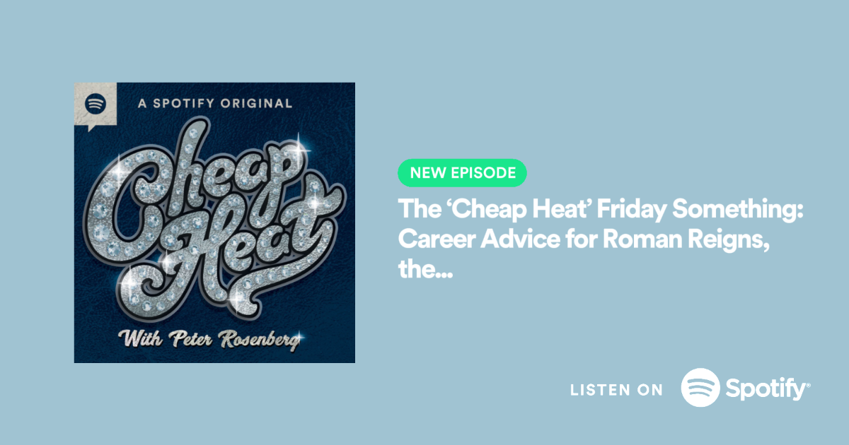 The ‘Cheap Heat’ Friday Something: Career Advice for Roman Reigns, the NBA Version of CM Punk, and the Global Superstar Debate