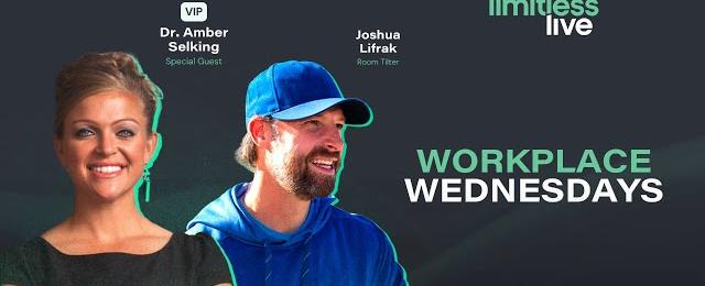 Workplace Wednesday | Limitless Live with Josh & Dr. Amber Selking