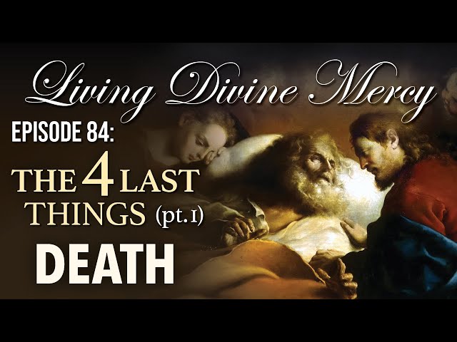 The Four Last Things (Death) - Living Divine Mercy TV Show (EWTN) Ep.84 with Fr. Chris Alar