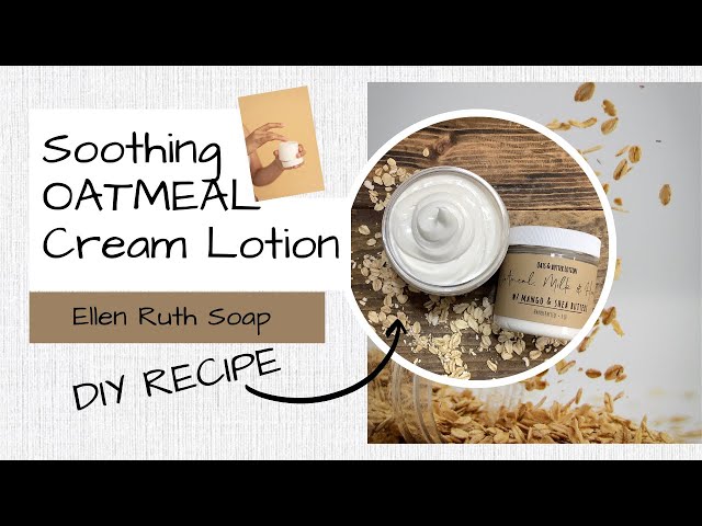 DIY Recipe - How to Make Thick & Soothing 🌾 OATMEAL CREAM 🌾 Lotion | Ellen Ruth Soap