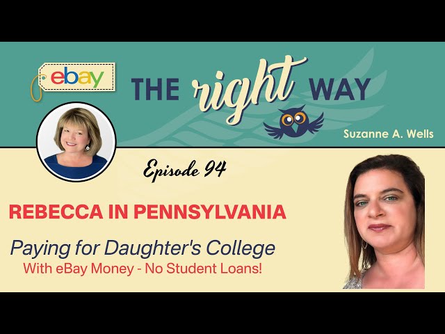 eBay the Right Way Episode #94: Rebecca In PA Paying for Daughter's College  - No Student Loans