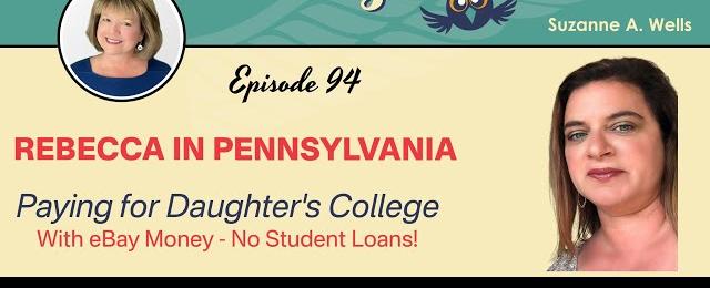 eBay the Right Way Episode #94: Rebecca In PA Paying for Daughter's College  - No Student Loans