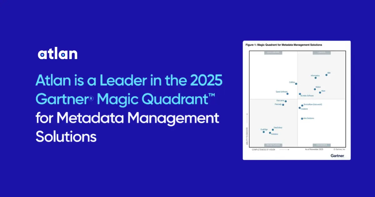 Gartner MQ 2025: Atlan Named a Leader for Metadata Management