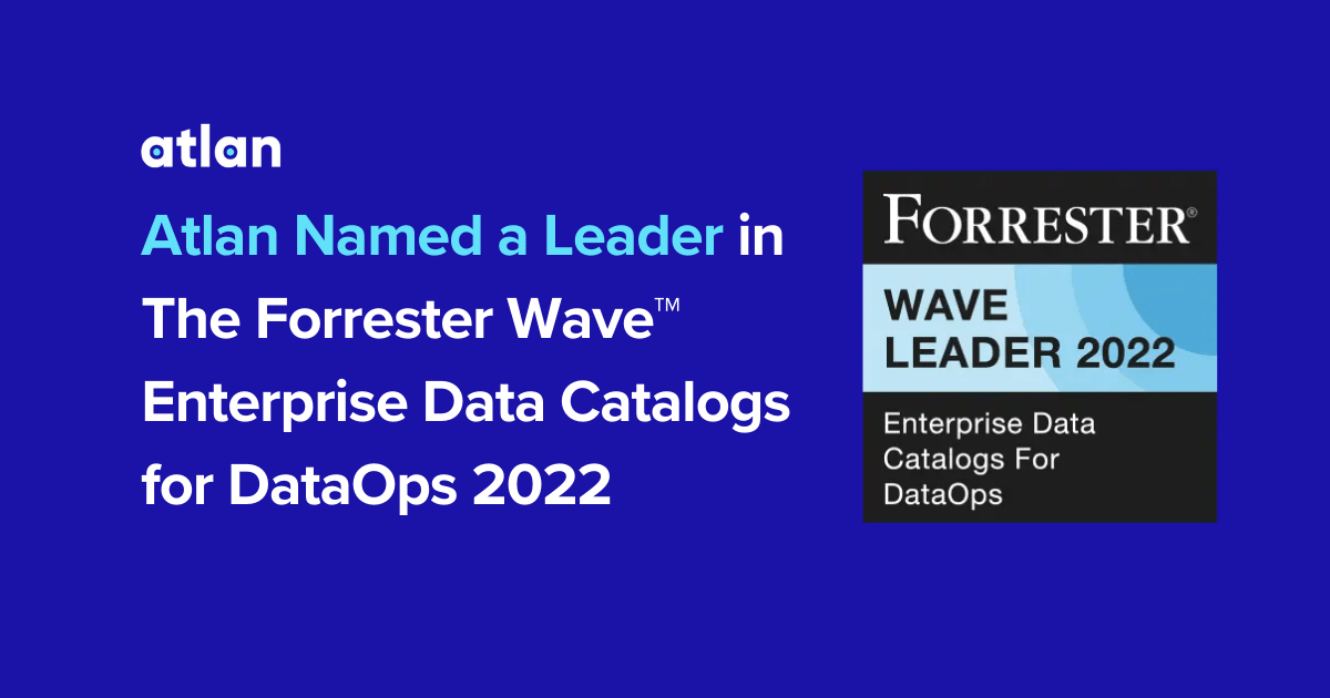Forrester Wave™ 2024: Atlan a Leader for Enterprise Data Catalogs