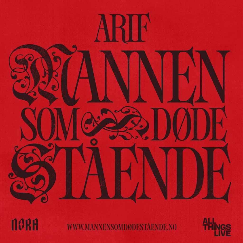 Red poster with a person's portrait and text: ARIF MANNEN SOM DODE STAENDE NORA WWW MANNENSOMDODESTAENDE NO