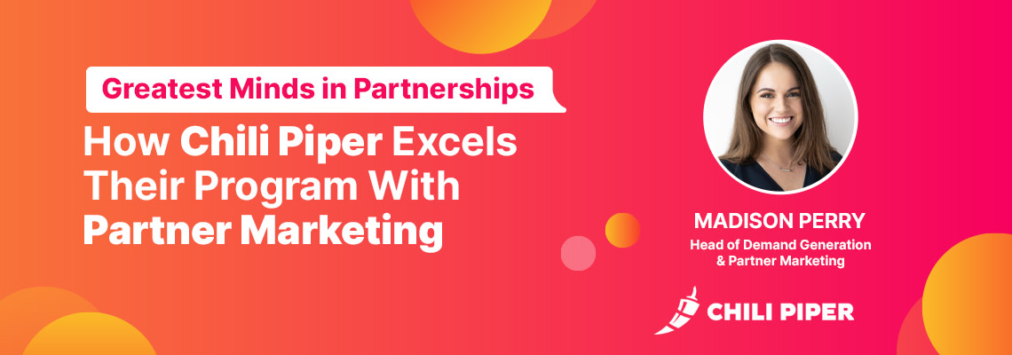 How Chili Piper Excels Their Program With Partner Marketing