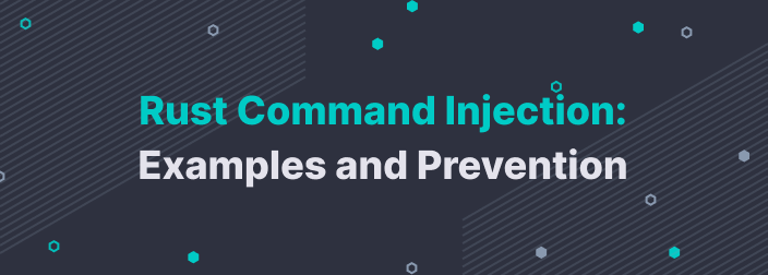 Rust Command Injection: Examples and Prevention