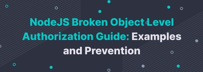 NodeJS Broken Object Level Authorization Guide: Examples and Prevention