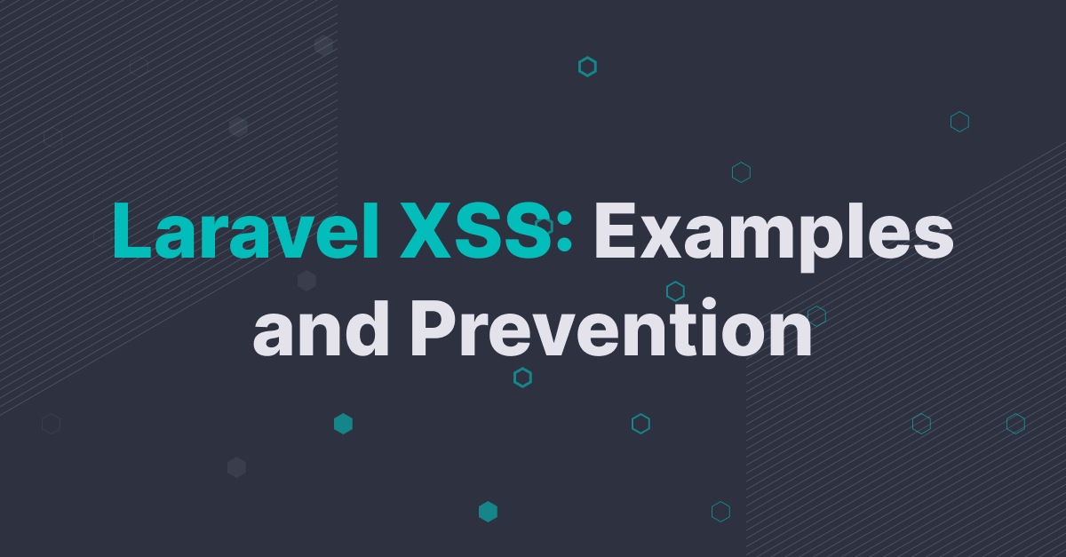 Prevent XSS Attacks: Secure Your Laravel Applications