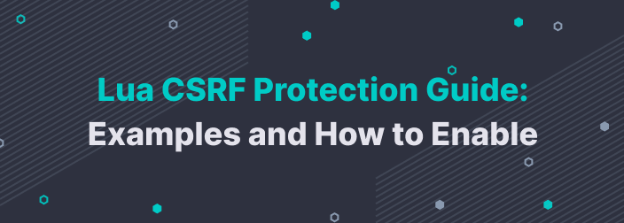 Lua CSRF Protection Guide: Examples and How to Enable