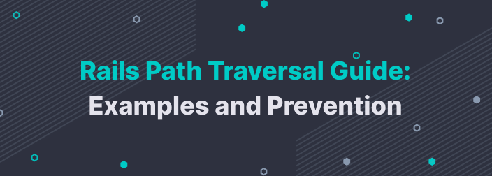 Rails Path Traversal Guide: Examples and Prevention
