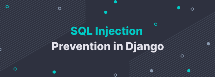 Django SQL Injection Guide: Examples and Prevention