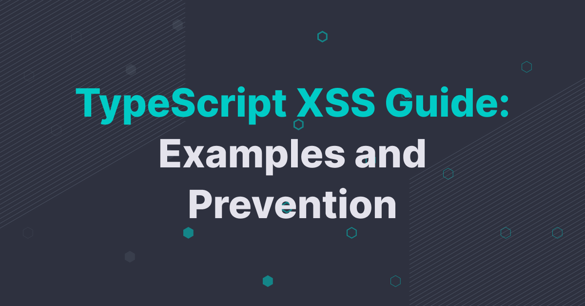 How JavaScript works: 5 types of XSS attacks + tips on preventing