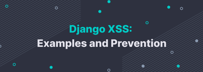 Django XSS: Examples and Prevention
