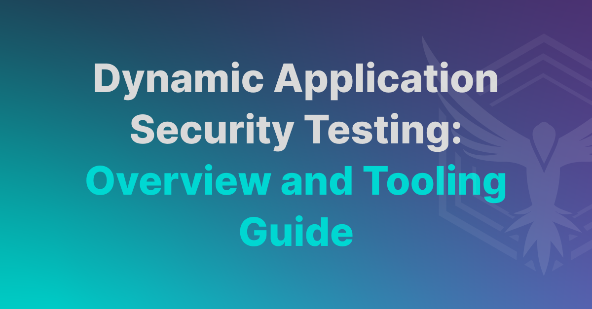 Dynamic Application Security Testing: Overview And Tooling