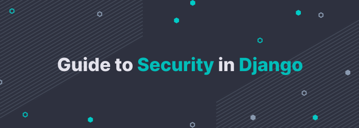 Guide to Security in Django