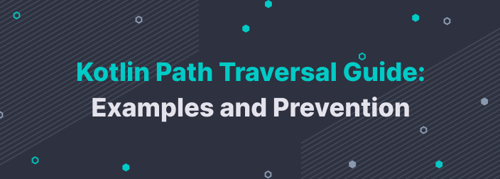 Kotlin Path Traversal Guide: Examples and Prevention