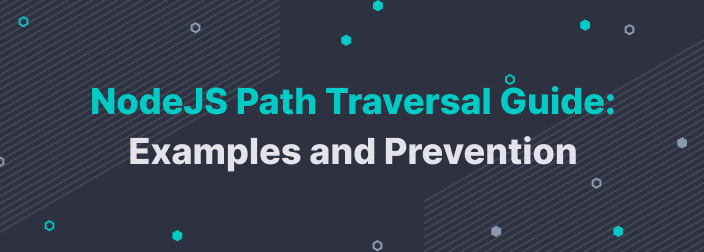 Node.js Path Traversal Guide: Examples and Prevention