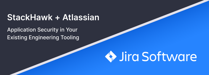 StackHawk + Atlassian: Application Security in Your Existing Engineering Tooling