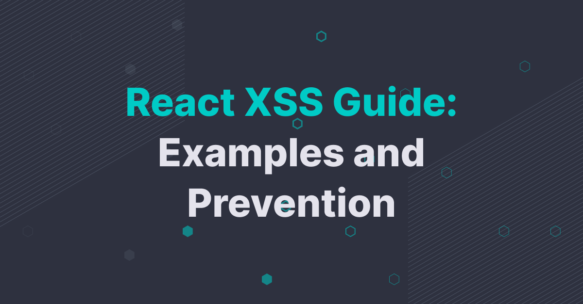 React XSS Guide: Examples and Prevention