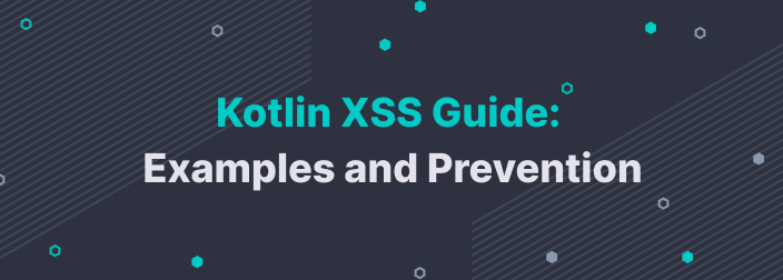 Kotlin XSS Guide: Examples and Prevention