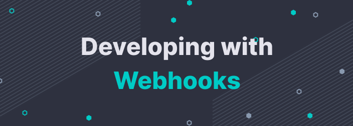 Developing with Webhooks