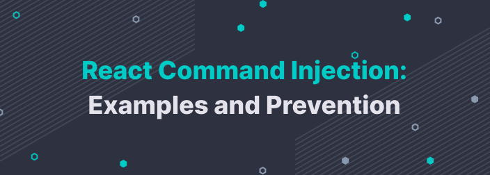 React Command Injection: Examples and Prevention
