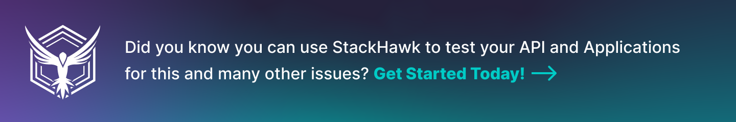 StackHawk Can Test for this and many other API and Application Security Issues