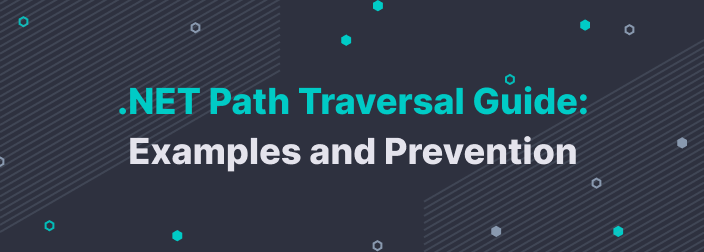.NET Path Traversal Guide: Examples and Prevention