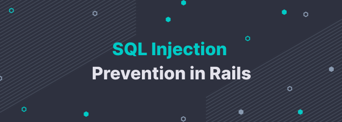 Rails SQL Injection Guide: Examples and Prevention