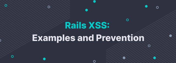 Rails XSS: Examples and Prevention