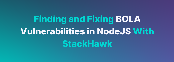 finding-and-fixing-bola-vulnerabilities-in-nodejs-with-stackhawk-thumbnail