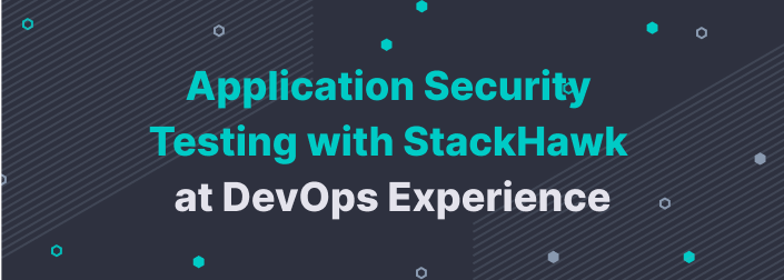 Application Security Testing with StackHawk at DevOps Experience 2021
