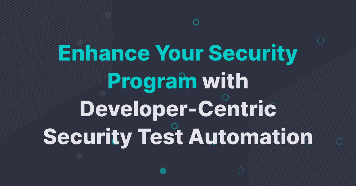 Security With Developer-Centric Security Testing Automation