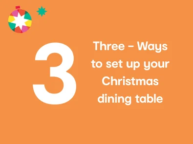 Three - Ways to set up your Christmas dining table