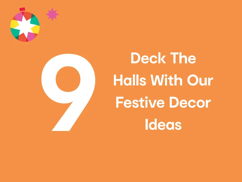 nine - deck the halls with our festive decor ideas