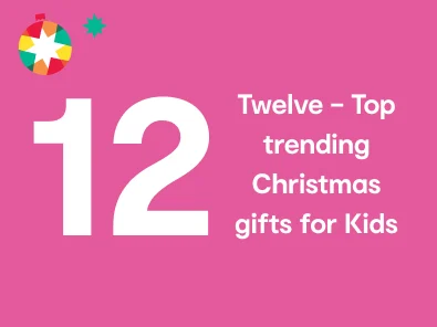 Twelve - Top trending Christmas gifts for Kids