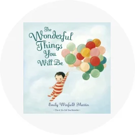 The Wonderful Things You Will Be by Emily Winfield Martin - 