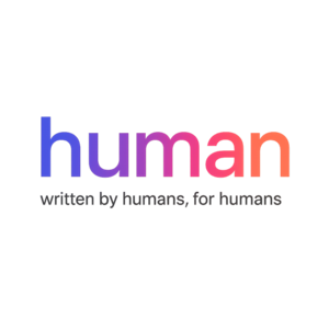 Written by humans, for humans