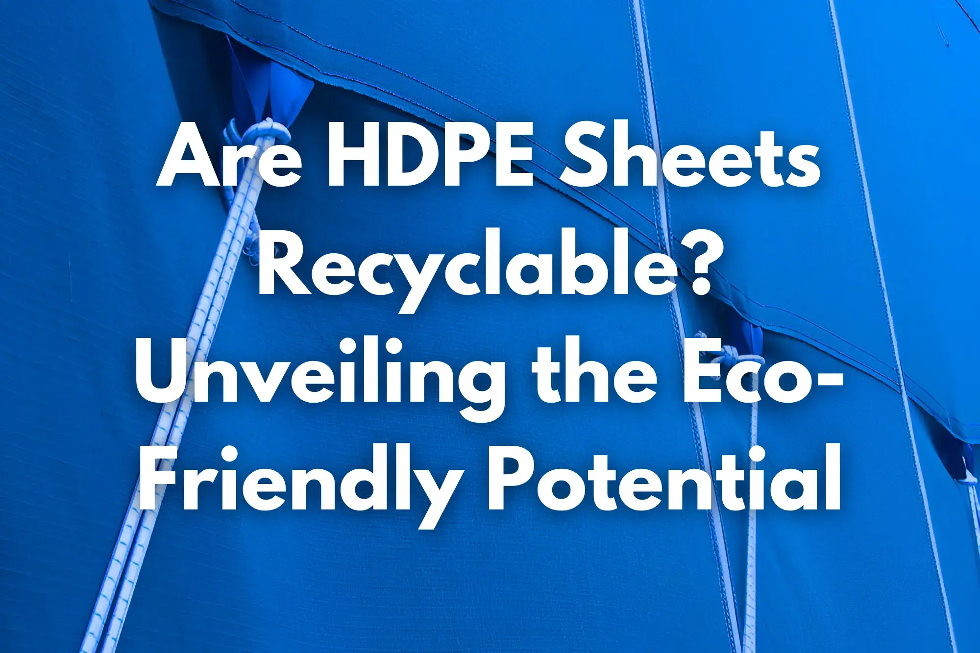 Are HDPE Sheets Recyclable? Unveiling the EcoFriendly Potential