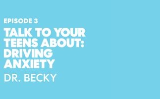 How-To Talk to Your Teens About Driving Anxiety with Dr. Becky 