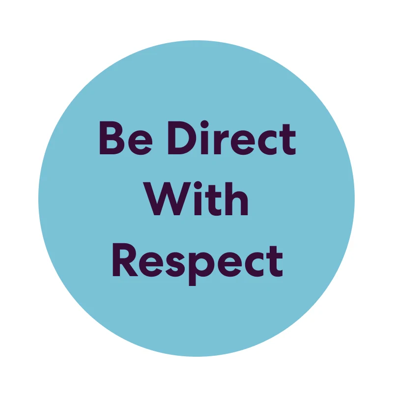Be Direct With Respect