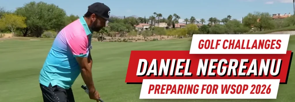 Daniel Negreanu 2026 WSOP preparation seems irregular, but he knows best, he always delivers